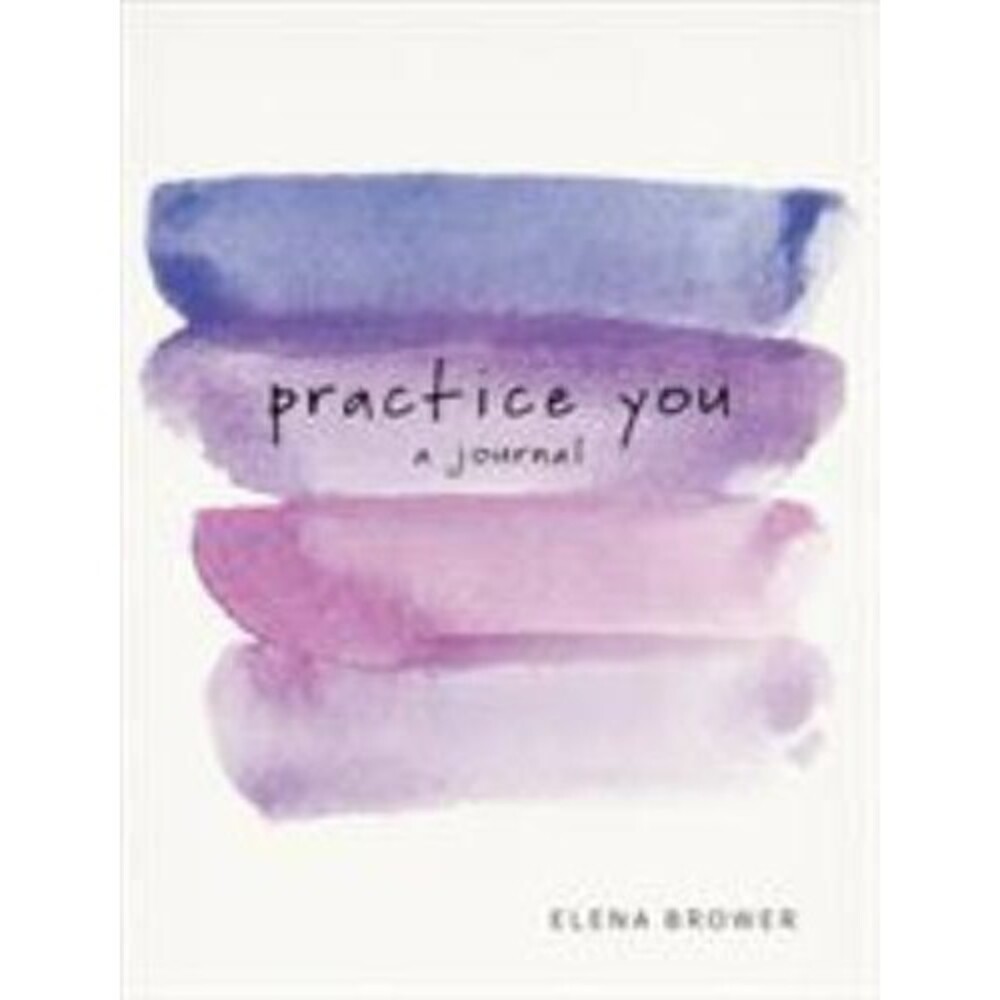 Practice You A Womans Journal Flexibound Elena Brower BRAND NEW Personal Growth